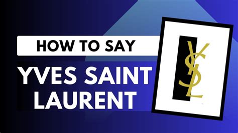 how to pronounce ysl saint laurent|what is ysl stand for.